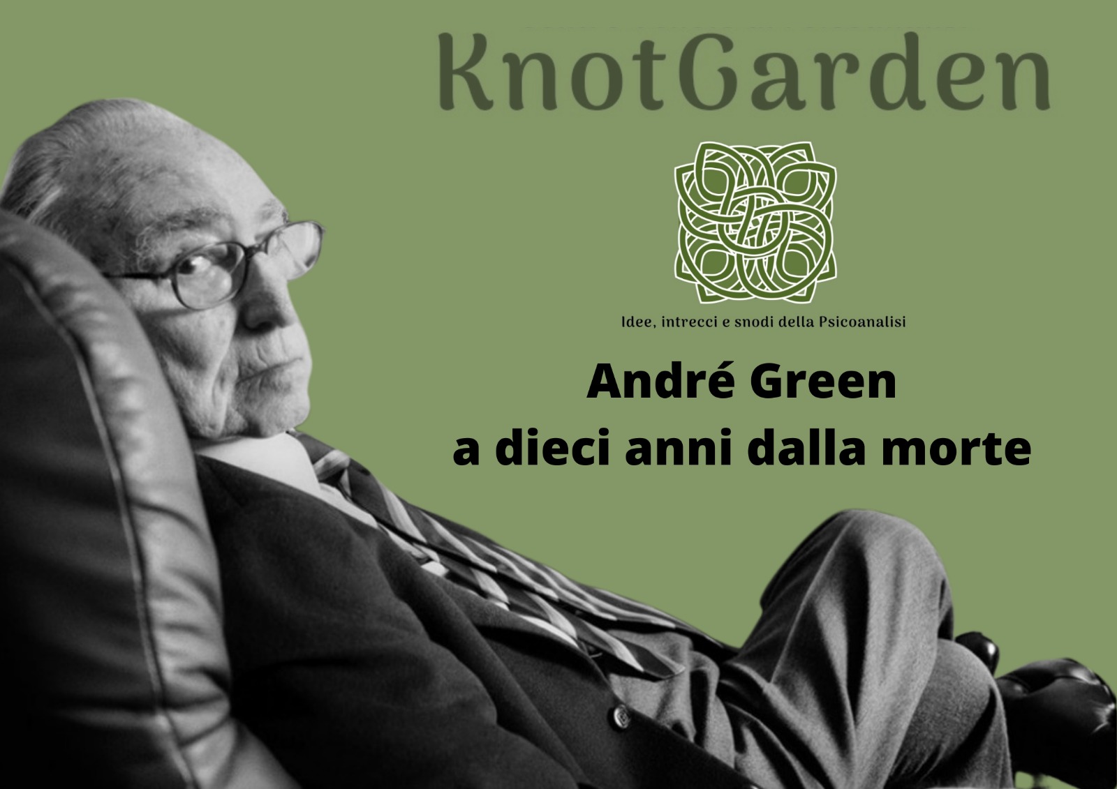 KnotGarden 22/1 André Green. A dieci anni dalla morte.