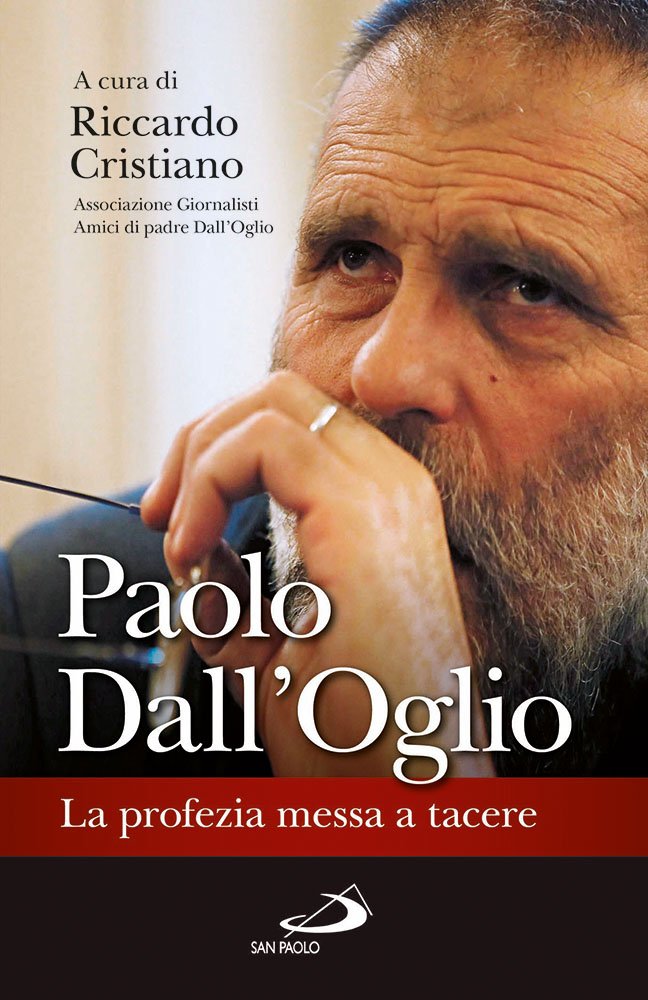  Paolo Dall’Oglio, la profezia messa a tacere.