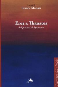 Copertina "Eros & Thanatos. Sui processi di Legamento” a cura di Franca Munari