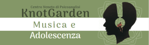 Articolo contenuto nel KnotGarden "Musica e adolescenza"